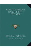 Vedic Mythology (LARGE PRINT EDITION)