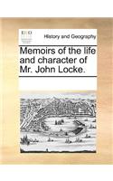 Memoirs of the Life and Character of Mr. John Locke.: (English)
