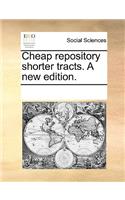 Cheap Repository Shorter Tracts. a New Edition.