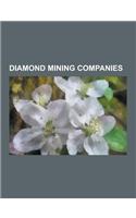 Diamond Mining Companies: Rio Tinto Group, Bhp Billiton, Anglo American Plc, Gardner F. Williams, Alrosa, Petra Diamonds, Firestone Diamonds, de(English)