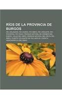 Rios de La Provincia de Burgos: Rio Arlanzon, Rio Duero, Rio Ebro, Rio Ordunte, Rio Pisuerga, Rio Riaza, Parque Natural de Arribes del Duero