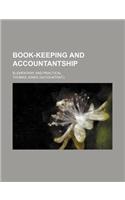 Book-Keeping and Accountantship; Elementary and Practical