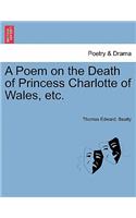 A Poem on the Death of Princess Charlotte of Wales, Etc.