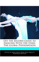 Off the Record Guide to Dancing with the Stars: The Global Phenomenon(English)