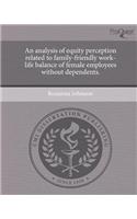 An Analysis of Equity Perception Related to Family-Friendly Work-Life Balance of Female Employees Without Dependents