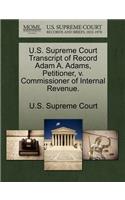 U.S. Supreme Court Transcript of Record Adam A. Adams, Petitioner, V. Commissioner of Internal Revenue.