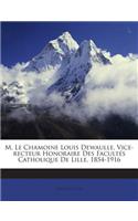 M. Le Chamoine Louis Dewaulle, Vice-recteur Honoraire Des Facultés Catholique De Lille, 1854-1916