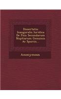 Dissertatio Inauguralis Iuridica de Pnis Secundarum Nuptiarum Genuinis AC Spuriis...