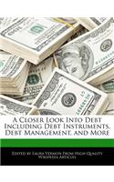 A Closer Look Into Debt Including Debt Instruments, Debt Management, and More: (English)