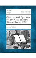 Charter and By-Laws of the City of New Haven, July, 1857.