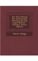 Zur Entwicklung Der Historischen Dichtung Bei Den Angel-Sachsen