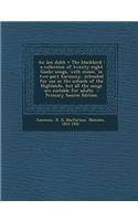 An Lon Dubh = the Blackbird: A Collection of Twenty-Eight Gaelic Songs, with Music, in Two-Part Harmony, Intended for Use in the Schools of the Highlands, But All the Songs Are Suitable for Adults