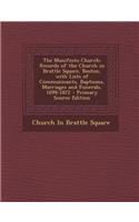 The Manifesto Church: Records of the Church in Brattle Square, Boston, with Lists of Communicants, Baptisms, Marriages and Funerals, 1699-1872: Records of the Church in Brattle Square, Boston, with Lists of Communicants, Baptisms, Marriages and Funerals, 1699-1872