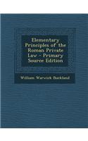 Elementary Principles of the Roman Private Law