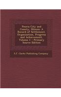 Peoria City and County, Illinois: A Record of Settlement, Organization, Progress and Achievement, Volume 1