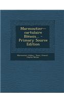 Marmoutier--Cartulaire Blesois... - Primary Source Edition