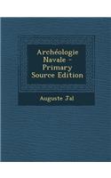 Archeologie Navale - Primary Source Edition