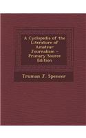 A Cyclopedia of the Literature of Amateur Journalism - Primary Source Edition