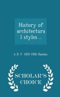 History of Architectural Styles .. - Scholar's Choice Edition