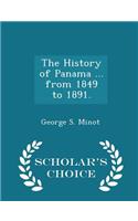 The History of Panama ... from 1849 to 1891. - Scholar's Choice Edition