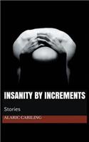 Insanity by Increments, Stories
