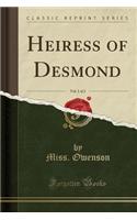 Heiress of Desmond, Vol. 1 of 2 (Classic Reprint)