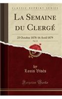 La Semaine Du Clergï¿½, Vol. 13: 23 Octobre 1878-16 Avril 1879 (Classic Reprint)