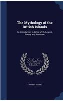 The Mythology of the British Islands: An Introduction to Celtic Myth, Legend, Poetry, and Romance