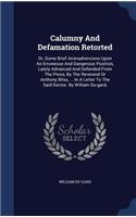 Calumny And Defamation Retorted: Or, Some Brief Animadversions Upon An Erroneous And Dangerous Position, Lately Advanced And Defended From The Press, By The Reverend Dr Anthony Blis