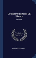 Outlines Of Lectures On History