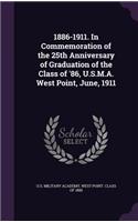 1886-1911. In Commemoration of the 25th Anniversary of Graduation of the Class of '86, U.S.M.A. West Point, June, 1911