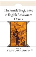 Female Tragic Hero in English Renaissance Drama