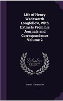 Life of Henry Wadsworth Longfellow, With Extracts From his Journals and Correspondence Volume 2