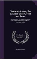 'Ventures Among the Arabs in Desert, Tent and Town