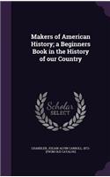 Makers of American History; A Beginners Book in the History of Our Country