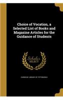 Choice of Vocation, a Selected List of Books and Magazine Articles for the Guidance of Students