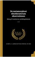 De metamorphosi eleutheratorum observationes