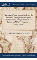 Narrations D'Omai: Insulaire de la Mer Du Sud: Ami Et Compagnon de Voyage Du Capitaine Cook: Ouvrage Traduit de L'O-Taitien: Par M. K***, & Publie ...; Tome Quatrieme