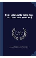 Saint Columba [Tr. From Book 9 of Les Moines D'occident]