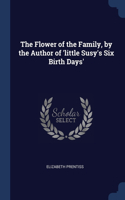 THE FLOWER OF THE FAMILY, BY THE AUTHOR