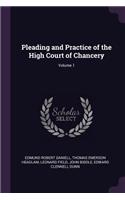 Pleading and Practice of the High Court of Chancery; Volume 1