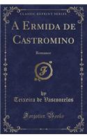 A Ermida de Castromino: Romance (Classic Reprint)