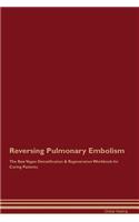 Reversing Pulmonary Embolism The Raw Vegan Detoxification & Regeneration Workbook for Curing Patients