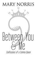 Between You & Me: Confessions of a Comma Queen