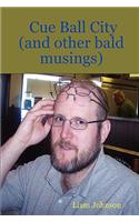Cue Ball City (and Other Bald Musings)