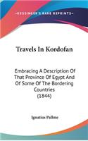 Travels In Kordofan: Embracing A Description Of That Province Of Egypt And Of Some Of The Bordering Countries (1844)