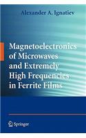 Magnetoelectronics of Microwaves and Extremely High Frequencies in Ferrite Films