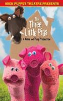 Sock Puppet Theatre Presents The Three Little Pigs: A Make & Play Production(Sock Puppet Theatre)