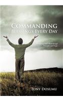 Commanding Blessings Every Day: Manifesting God's Word through Principles and Prayer(English)