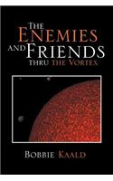 Enemies and Friends Thru the Vortex